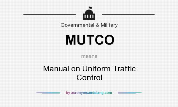 What does MUTCO mean? It stands for Manual on Uniform Traffic Control