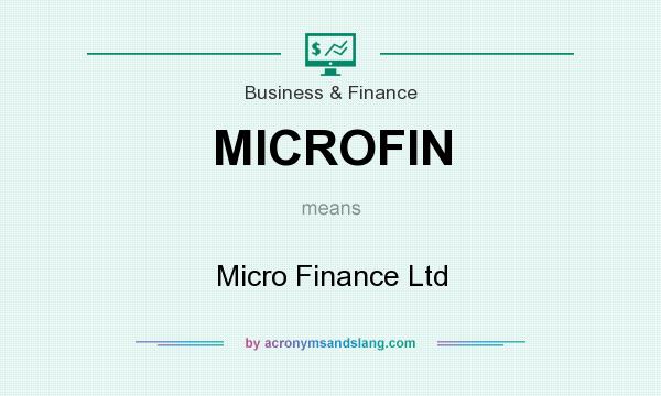 What does MICROFIN mean? It stands for Micro Finance Ltd
