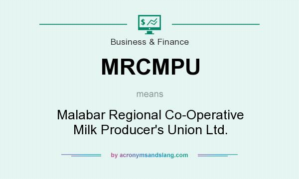 What does MRCMPU mean? It stands for Malabar Regional Co-Operative Milk Producer`s Union Ltd.