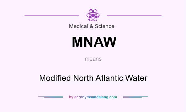 What does MNAW mean? It stands for Modified North Atlantic Water