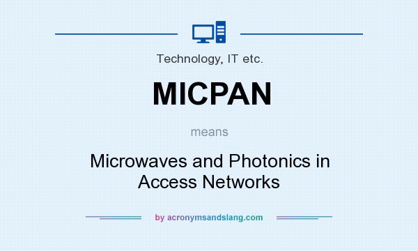 What does MICPAN mean? It stands for Microwaves and Photonics in Access Networks