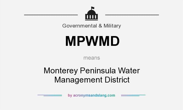What does MPWMD mean? It stands for Monterey Peninsula Water Management District