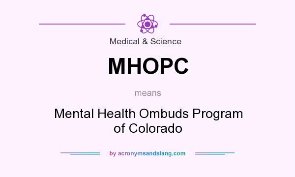 What does MHOPC mean? It stands for Mental Health Ombuds Program of Colorado
