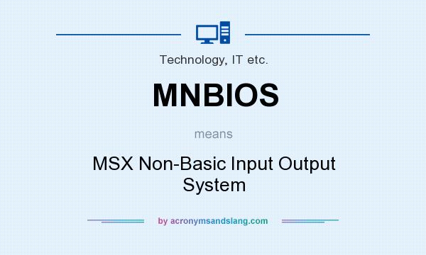 What does MNBIOS mean? It stands for MSX Non-Basic Input Output System