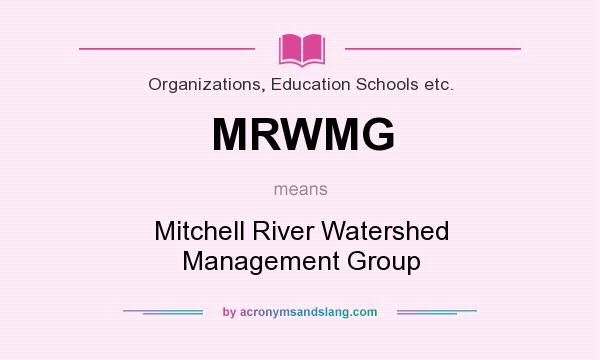 What does MRWMG mean? It stands for Mitchell River Watershed Management Group