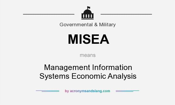 What does MISEA mean? It stands for Management Information Systems Economic Analysis