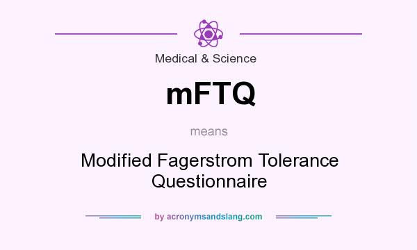 What does mFTQ mean? It stands for Modified Fagerstrom Tolerance Questionnaire
