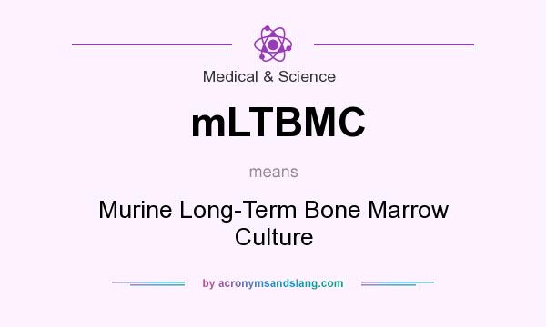 What does mLTBMC mean? It stands for Murine Long-Term Bone Marrow Culture