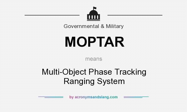 What does MOPTAR mean? It stands for Multi-Object Phase Tracking Ranging System