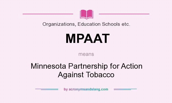 What does MPAAT mean? It stands for Minnesota Partnership for Action Against Tobacco