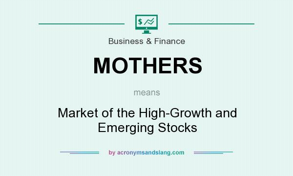 What does MOTHERS mean? It stands for Market of the High-Growth and Emerging Stocks