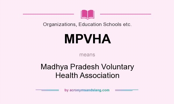 What does MPVHA mean? It stands for Madhya Pradesh Voluntary Health Association