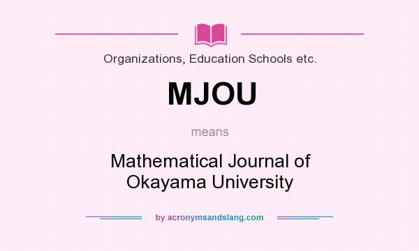 What does MJOU mean? It stands for Mathematical Journal of Okayama University