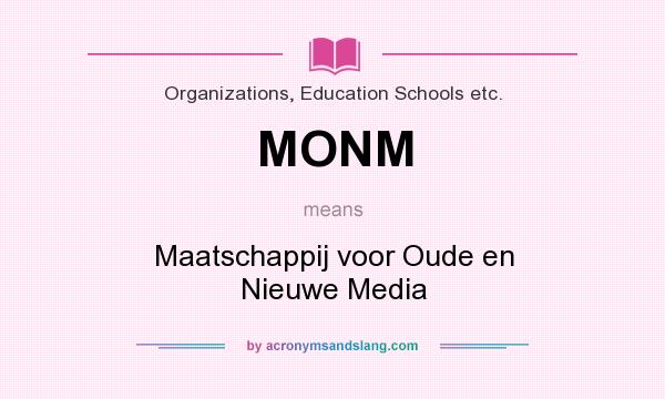 What does MONM mean? It stands for Maatschappij voor Oude en Nieuwe Media