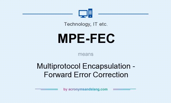 What does MPE-FEC mean? It stands for Multiprotocol Encapsulation - Forward Error Correction