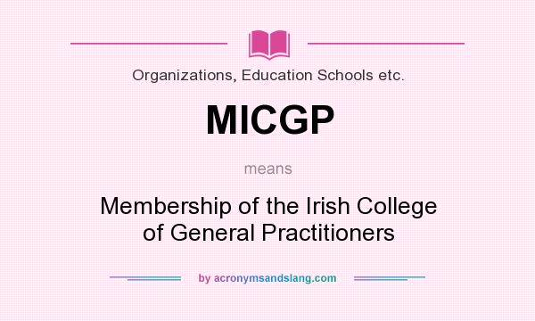 What does MICGP mean? It stands for Membership of the Irish College of General Practitioners