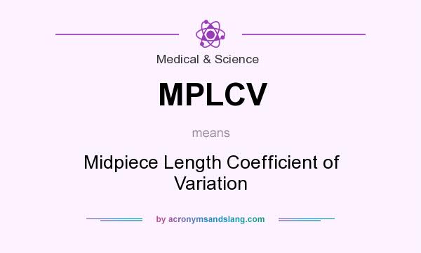 What does MPLCV mean? It stands for Midpiece Length Coefficient of Variation