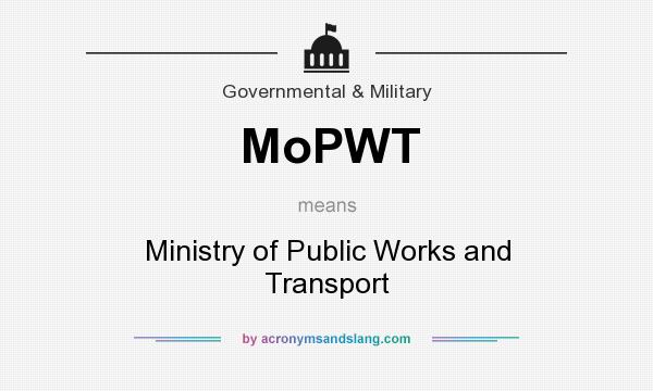 What does MoPWT mean? It stands for Ministry of Public Works and Transport