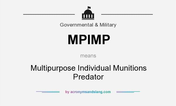 What does MPIMP mean? It stands for Multipurpose Individual Munitions Predator