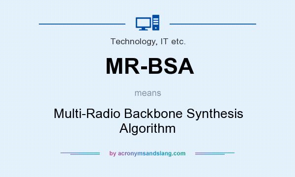What does MR-BSA mean? It stands for Multi-Radio Backbone Synthesis Algorithm