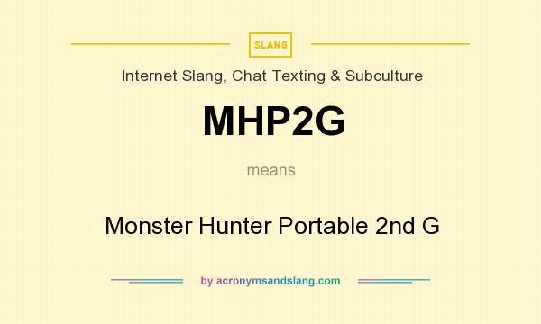 What does MHP2G mean? It stands for Monster Hunter Portable 2nd G