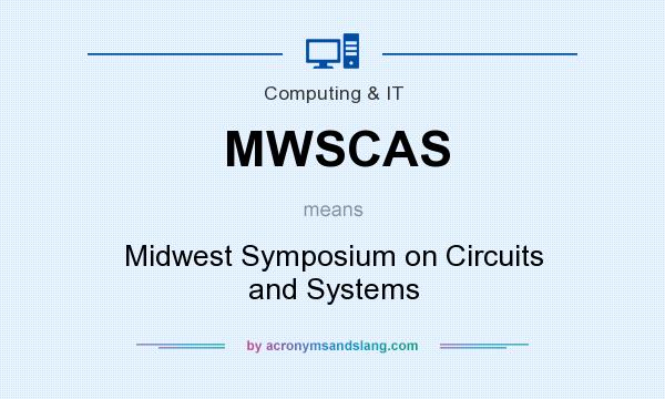 What does MWSCAS mean? It stands for Midwest Symposium on Circuits and Systems