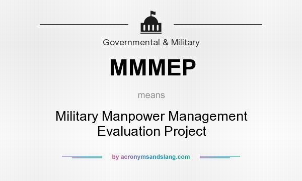 What does MMMEP mean? It stands for Military Manpower Management Evaluation Project
