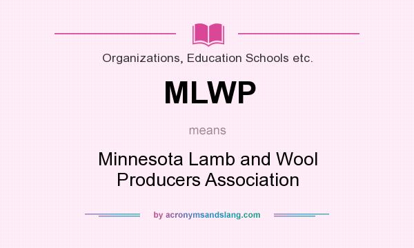 What does MLWP mean? It stands for Minnesota Lamb and Wool Producers Association