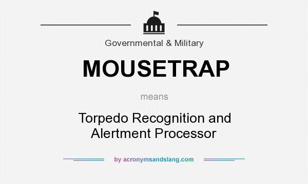 What does MOUSETRAP mean? It stands for Torpedo Recognition and Alertment Processor