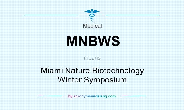 What does MNBWS mean? It stands for Miami Nature Biotechnology Winter Symposium