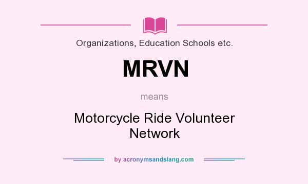 What does MRVN mean? It stands for Motorcycle Ride Volunteer Network