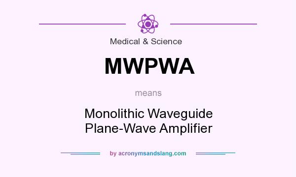 What does MWPWA mean? It stands for Monolithic Waveguide Plane-Wave Amplifier