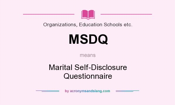 What does MSDQ mean? It stands for Marital Self-Disclosure Questionnaire