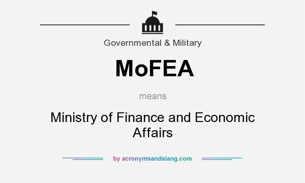 What does MoFEA mean? It stands for Ministry of Finance and Economic Affairs