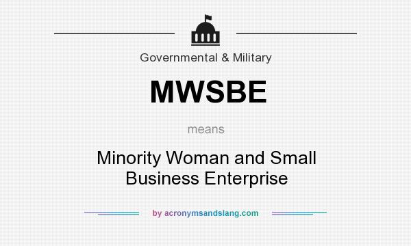 What does MWSBE mean? It stands for Minority Woman and Small Business Enterprise