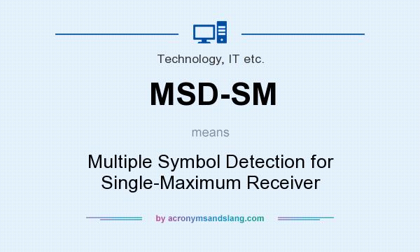 What does MSD-SM mean? It stands for Multiple Symbol Detection for Single-Maximum Receiver