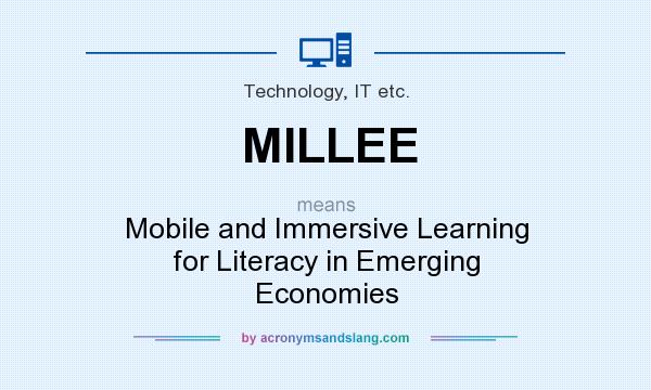 What does MILLEE mean? It stands for Mobile and Immersive Learning for Literacy in Emerging Economies