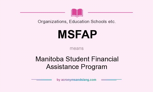What does MSFAP mean? It stands for Manitoba Student Financial Assistance Program