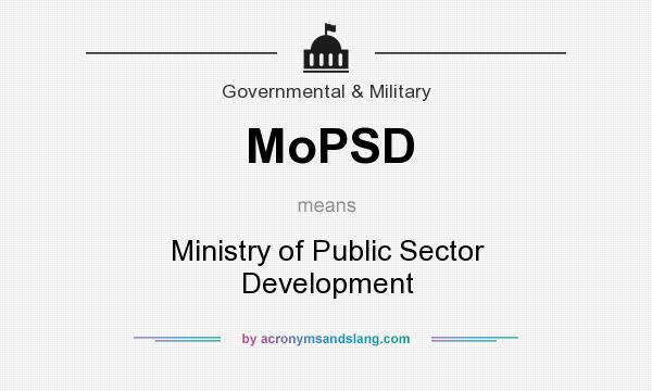 What does MoPSD mean? It stands for Ministry of Public Sector Development