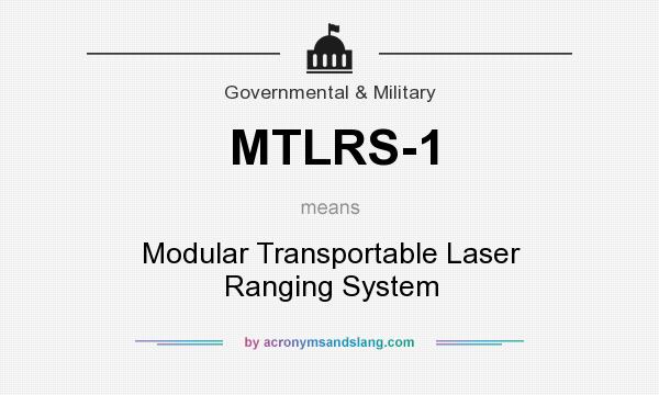What does MTLRS-1 mean? It stands for Modular Transportable Laser Ranging System