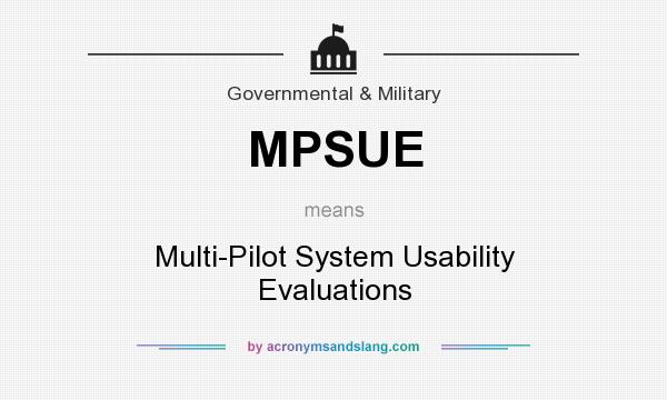 What does MPSUE mean? It stands for Multi-Pilot System Usability Evaluations