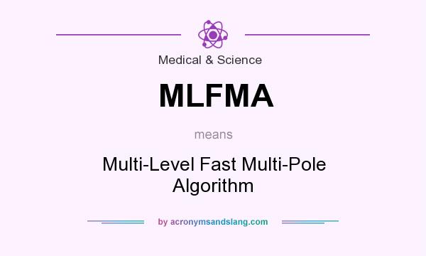 What does MLFMA mean? It stands for Multi-Level Fast Multi-Pole Algorithm
