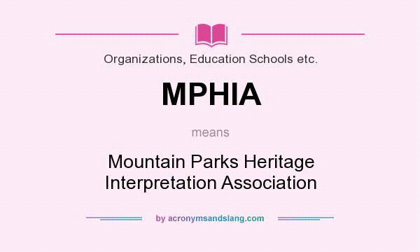 What does MPHIA mean? It stands for Mountain Parks Heritage Interpretation Association