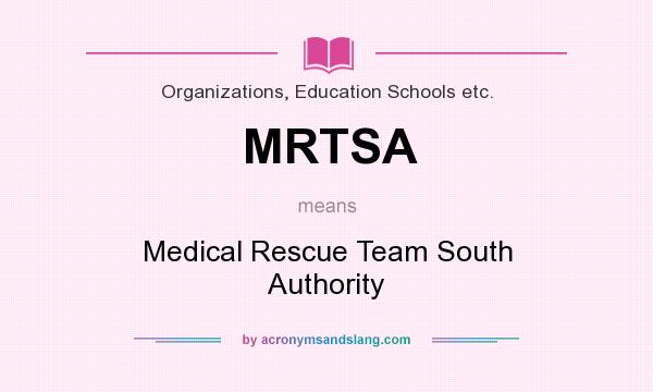 What does MRTSA mean? It stands for Medical Rescue Team South Authority