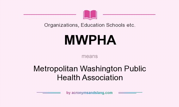 What does MWPHA mean? It stands for Metropolitan Washington Public Health Association