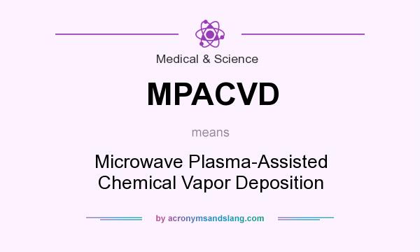 What does MPACVD mean? It stands for Microwave Plasma-Assisted Chemical Vapor Deposition