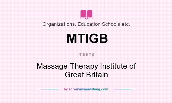 What does MTIGB mean? It stands for Massage Therapy Institute of Great Britain
