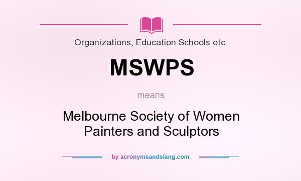 What does MSWPS mean? It stands for Melbourne Society of Women Painters and Sculptors