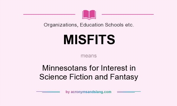 What does MISFITS mean? It stands for Minnesotans for Interest in Science Fiction and Fantasy