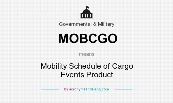 What does MOBCGO mean? It stands for Mobility Schedule of Cargo Events Product